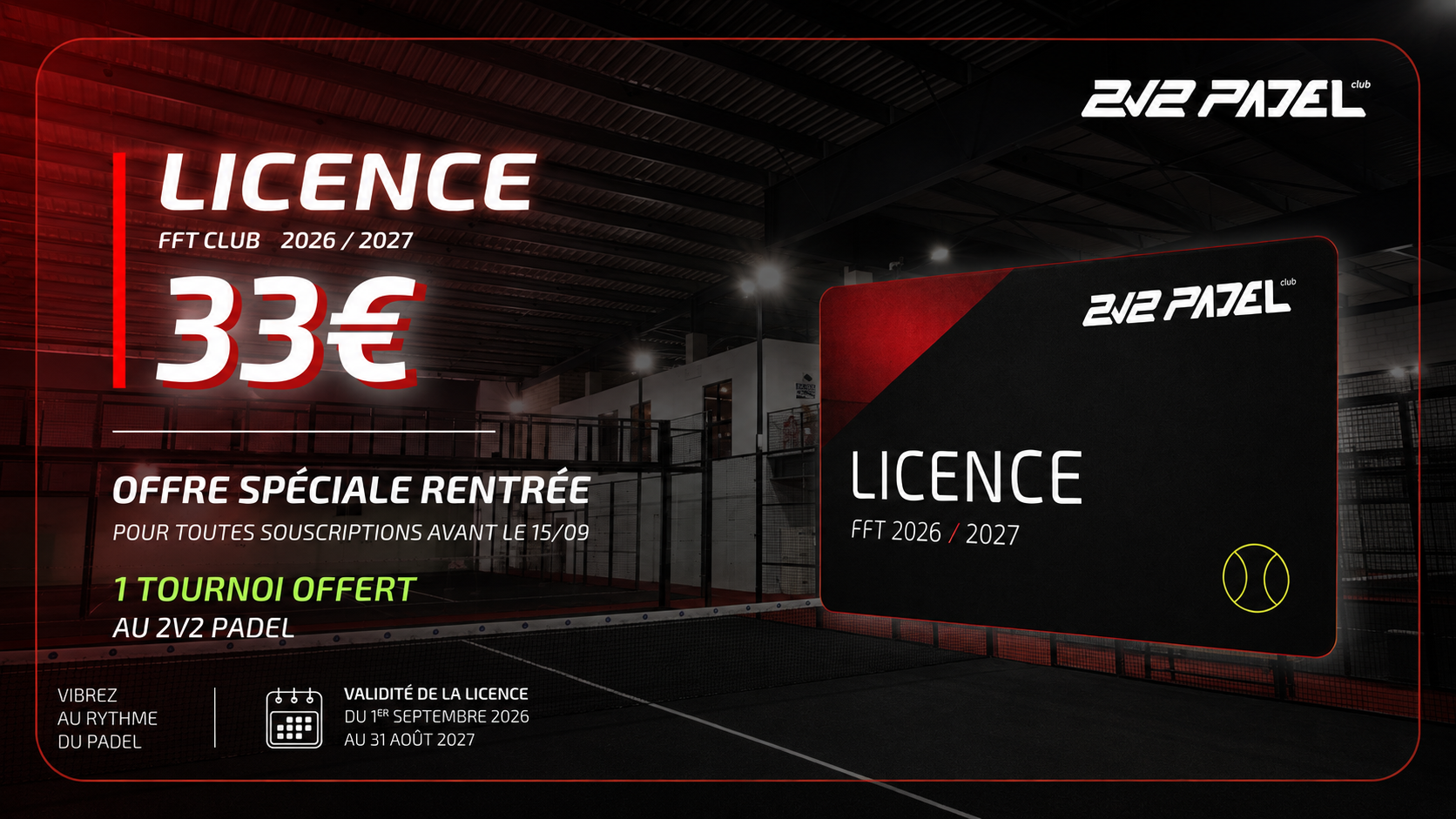 1 licence = 1 tournoi offert au 2V2 Padel Club !