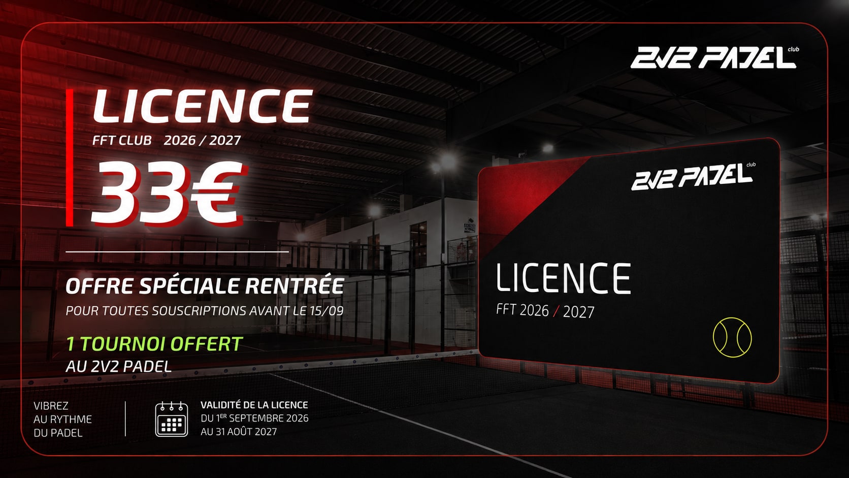 1 licence = 1 tournoi offert au 2V2 Padel Club !